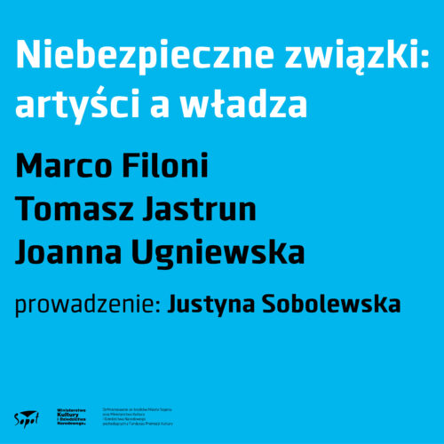 Na grafice umieszczony został tytuł debaty "Niebezpieczne związki: artyści a władza" oraz nazwiska uczestników dyskusji: Marco Filoni, Tomasz Jastrun, Joanna Ugniewska, Justyna Sobolewska.